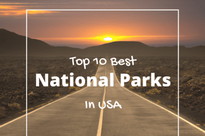 Top 10 Best National Parks